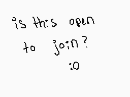 Drawn comment by raveglitch
"is this open to join? :0"