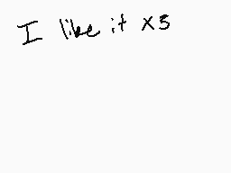 Drawn comment by Rikuwolf
"I like it x5"