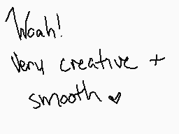 Drawn comment by Rikuwolf
"Wow! Very creative + smooth."
