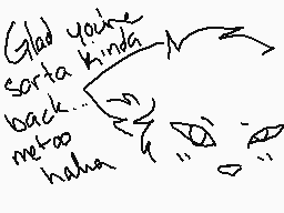 Drawn comment by Rikuwolf
"Glad you're sorta kinda back... metoo haha"