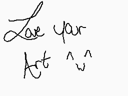 Drawn comment by Rikuwolf
"Love your Art ^_^"