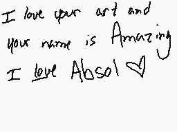Drawn comment by Rikuwolf
"I love your art and your name is Amazing I love Absol"