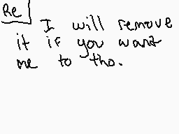 Drawn comment by GetScared
"I will remove it if you want me to do."