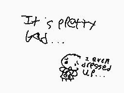 Drawn comment by lil' snivy
"It's pretty s. It even dressed up..."