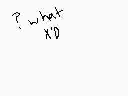 Drawn comment by -Hakai±
"what x'0"