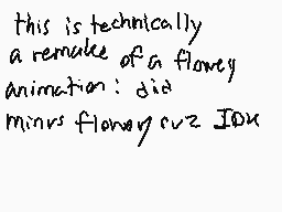 Drawn comment by Fopsie♥™
"this is technically a remake of a flowey animation: did minus flowey cuz IDK"