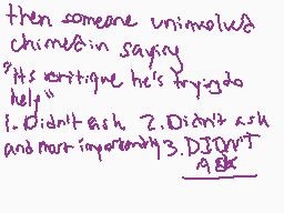 Drawn comment by Fopsie♥™
"then someone uninvolved chimed in saying "he's not quite he's trying to help" 1. Didn't ask. 2. Didn't ask and nor importantly 3. DIDN'T A & C"
