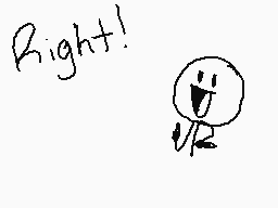 Drawn comment by ◇Glow◇Stix
"Right!"