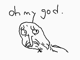 Drawn comment by Wohhdoh
"oh my god."