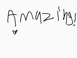 Drawn comment by cloudyboi
"Amazing!"