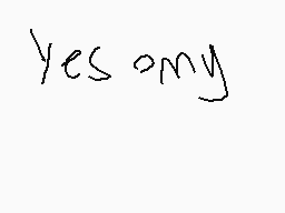 Drawn comment by ☀ducky☀
"Yesomy"