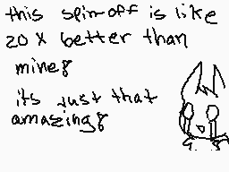 Drawn comment by Eevee St@ト
"this spin-off is like 20x better than mine? its just that amazing!"