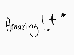 Drawn comment by fluffydork
"Amazing! *"