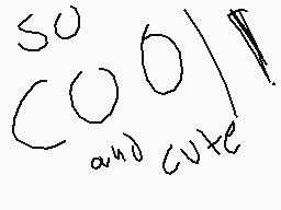 Drawn comment by lily jenni
"so cool and cute"