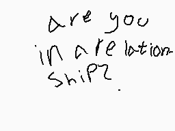 Drawn comment by Marboo
"are you in a relationship?"