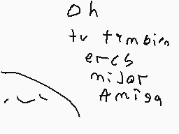 Drawn comment by mau
"Oh tv trombio er-cs mijar Amiga"