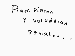 Drawn comment by Mau
"Ram pieran. Y volvieron genial..."