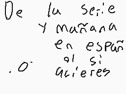 Drawn comment by =Mau=
"De la serie y mañana en españo o si quieres"