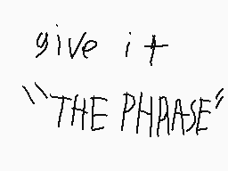 Drawn comment by Luke
"give it \textbackslash "THE PHRASE""