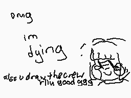 Drawn comment by つyto
"dng in dging! also v draw thycrew thu good ggg"