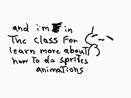 Drawn comment by ∴✕VDNëk✕∴
"and i'm in The class For learn more about how To do sprites animations"