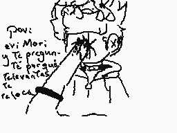 Drawn comment by :✕VDNüki✕:
"Povi evi Mori y Te pregun Tu porque Te relevante te realeca"