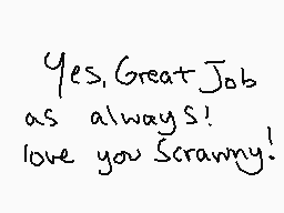 Drawn comment by D@ZeD
"Yes, Great Job as always! love you Scranny!"