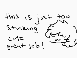 Drawn comment by D@ZeD
"this is just too stinking cute great job!"
