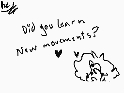 Drawn comment by M○●k¡☆♥◇
"Did you learn New movements?"