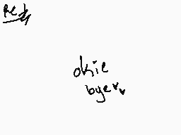 Drawn comment by M○●k¡☆♥◇
"okie byer"