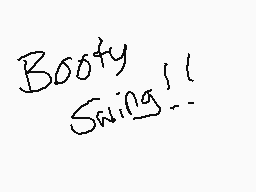Drawn comment by ★1581☆
"Booty Swing!!"