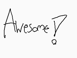 Drawn comment by PencilDurp
"Awesome!"