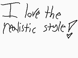 Drawn comment by PencilDurp
"I love the realistic style?"