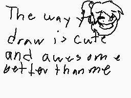 Drawn comment by pikaQkawai
"The way you draw is cute and awesome better than me"