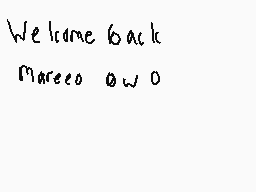 Drawn comment by merp
"Welcome back Mareco ow 0"