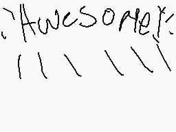 Drawn comment by Cheeze1720
"'Awesome!'"