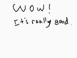 Drawn comment by Matt
"WOW! It's really good."