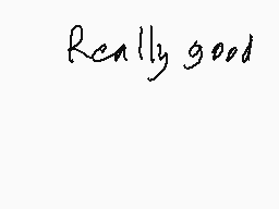 Drawn comment by Matt
"really good"