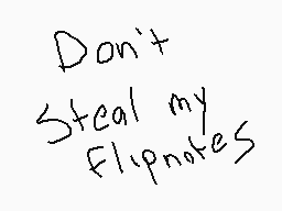 Drawn comment by HILL
"Don't Steal my Flipnotes"