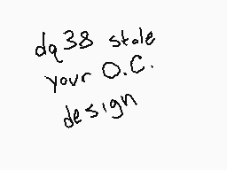 Drawn comment by HILL
"dq38 stole your O.C. design"