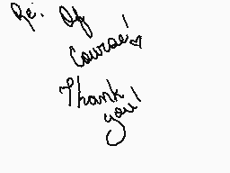 Drawn comment by ～TDW～
"Re: Of Cautious Thank you!"