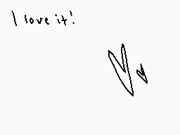 Drawn comment by Spade
"I love it!"