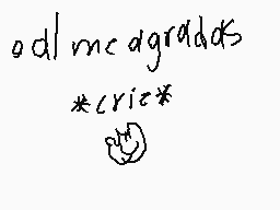 Drawn comment by Ca Mv
"odl mca gradddks *crie*"