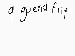 Drawn comment by Ca Mv
"q guend flip"