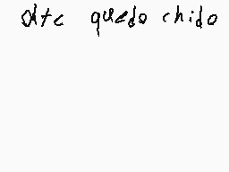 Drawn comment by Ca Mv
"olte quedo chido"