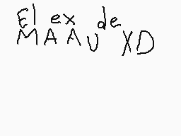 Drawn comment by Ca Mv
"E | ex MAAU de X D"