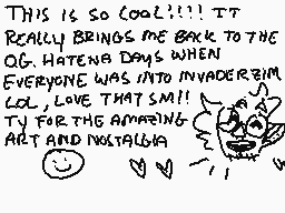 Drawn comment by ♠Tobias♠
"This is so cool!!!! IT REALLY BRINGS ME BACK TO THE OG. HATENASA WHEN EVERYONE WAS INTO INVADERZIM LOL. LOVE THAT SMII TY FOR THE AMAZING ART AND NOSTALGIA"