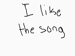 Drawn comment by Brandon
"I like the song"
