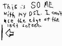 Drawn comment by ♣Losky
"This is SOME with my DSL. I can't use the edge of the left screen."