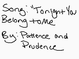 Drawn comment by Otacon
"Song: "Tonight You Belong to me By: Patience and Prudence""